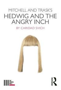 Mitchell and Trask's Hedwig and the Angry Inch by Caridad Svich