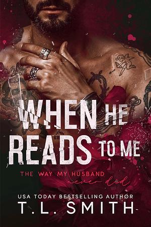 When He Reads To Me by T.L. Smith