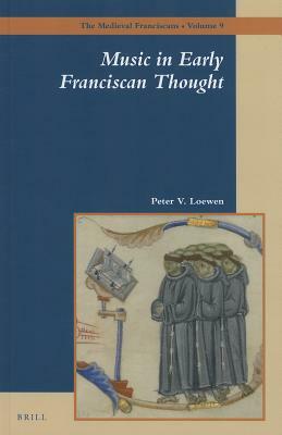 Music in Early Franciscan Thought by Peter Loewen