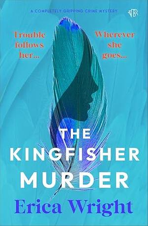 The Kingfisher Murder by Erica Wright, Erica Wright