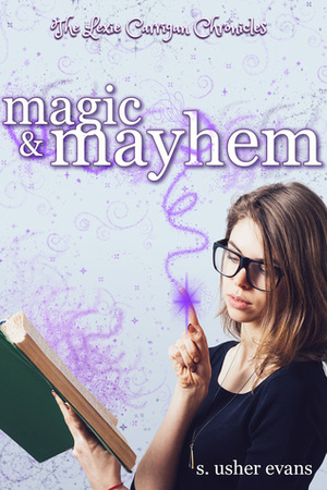 Magic and Mayhem by S. Usher Evans