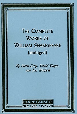 The Compleat Works of Willm Shkspr (Abridged) - Acting Edition by Adam Long, Reduced Shakespeare Company, Daniel Singer