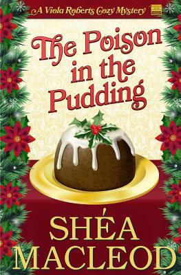 The Poison in the Pudding by Shéa MacLeod