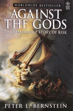 Against the Gods: The Remarkable Story of Risk by Peter L. Bernstein