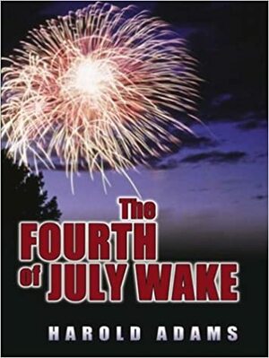 The Fourth of July Wake by Harold Adams
