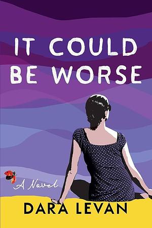 It Could Be Worse by Dara Levan