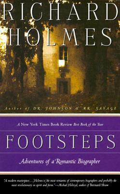 Footsteps: Adventures of a Romantic Biographer by Richard Holmes