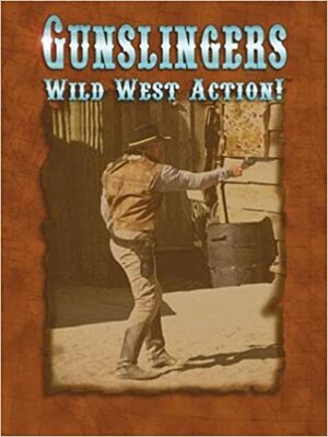 Gunslingers: Wild West Action! by W. Jason Peck, Ann Dupuis, Mark T. Arsenault