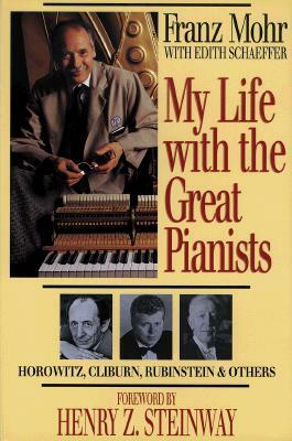 My Life with the Great Pianists by Franz Mohr, Edith Schaeffer
