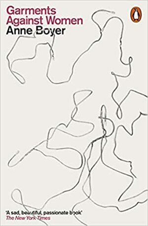 Garments Against Women by Anne Boyer