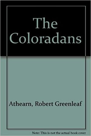 The Coloradans by Robert G. Athearn