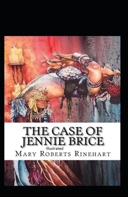 The Case of Jennie Brice Illustrated by Mary Roberts Rinehart