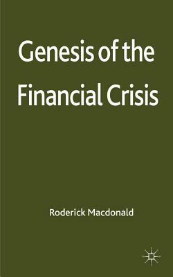 Genesis of the Financial Crisis by R. MacDonald