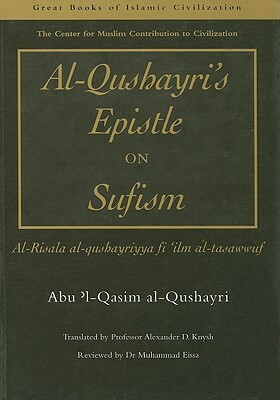 Al-Qusharyri's Epistle on Sufism: Al-Risala Al-Qushayriyya Fi 'ilm Al-Tasawwuf by Abu 'L Al-Qushayri