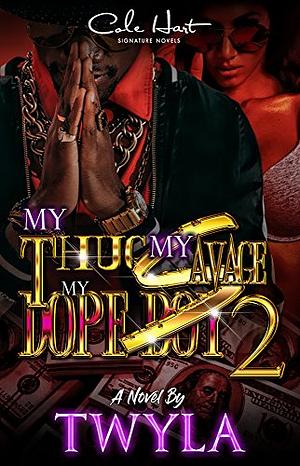 My Thug, My Savage, My Dope Boy 2 by Twyla T.