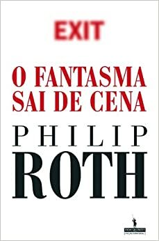 O fantasma sai de cena by Philip Roth