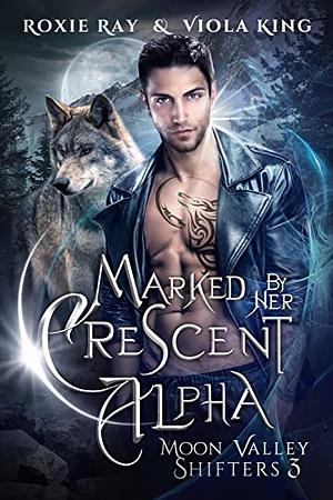 Marked By Her Crescent Alpha by Roxie Ray, Viola King