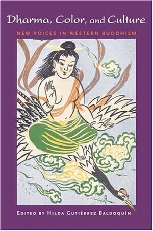 Dharma, Color, and Culture: New Voices in Western Buddhism by Hilda Gutiérrez Baldoquín