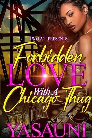 Forbidden Love With A Chicago Thug: Standalone by Yasauni, Yasauni