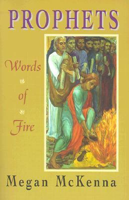 Prophets: Words of Fire by Megan McKenna
