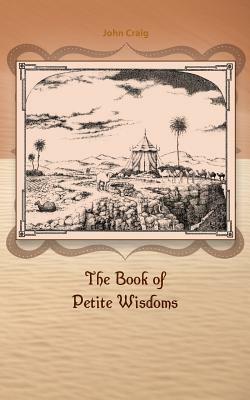 The Book of Petite Wisdoms by John Craig