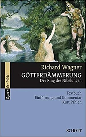 Götterdämmerung: Der Ring des Nibelungen. Textbuch, Einführung und Kommentar. by Kurt Pahlen, Richard Wagner, Rosmarie König
