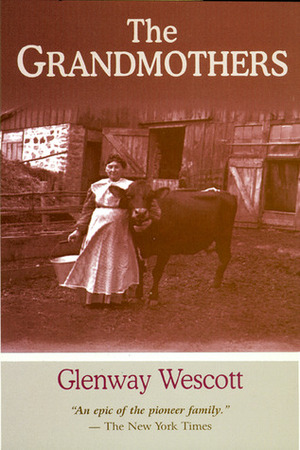 The Grandmothers: A Family Portrait by Glenway Wescott