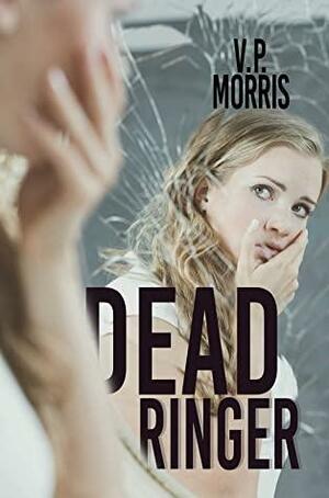 Dead Ringer by V.P. Morris