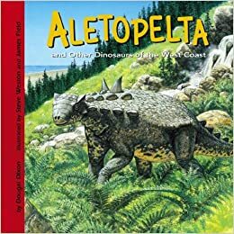 Aletopelta And Other Dinosaurs Of The West Coast (Dinosaur Find) by Dougal Dixon