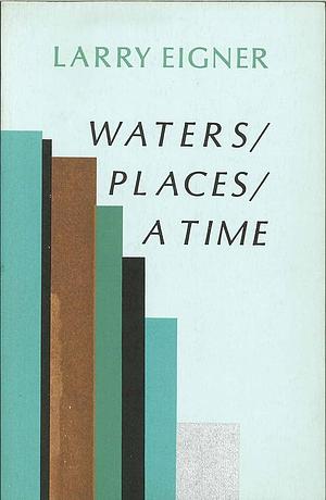 Waters, Places, a Time by Robert Grenier