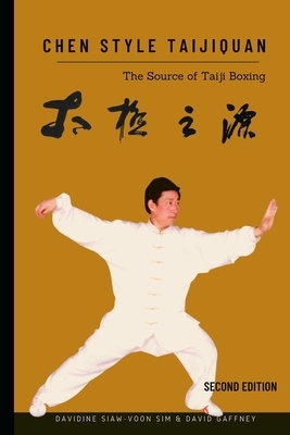 Chen Style Taijiquan: The Source of Taiji Boxing by Davidine Siaw-Voon Sim, David Gaffney