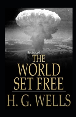 The World Set Free Illustrated by H.G. Wells