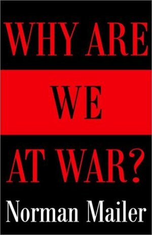 Why are We at War? by Norman Mailer