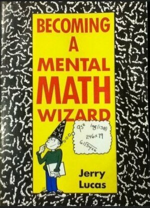 Becoming a Mental Math Wizard by Jerry Lucas