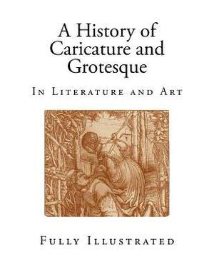 A History of Caricature and Grotesque: In Literature and Art by Thomas Wright