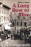 A Long Row to Hoe: The Life of a Kentucky Riverboy by James M. Gifford, Eleanor G. Kersey, Chuck D. Charles