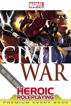 Heroic Roleplaying: Civil War Premium Event Book by Amanda Valentine, David A. Hill Jr., Maurice Broaddus, Logan Bonner, Judd Karlman, Philippe-Antoine Ménard, T. Rob Brown, Aaron Sullivan, Filamena Young, Travis Stout, Jack Norris, Cam Banks