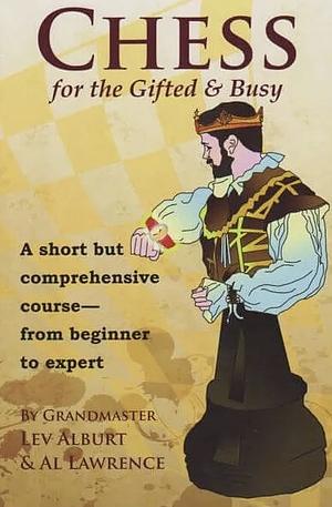 Chess for the Gifted & Busy by Lev Alburt