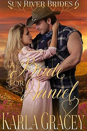 A Bride for Daniel by Karla Gracey