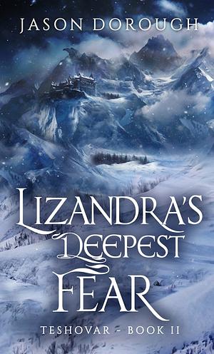 Lizandra's Deepest Fear by Jason Dorough