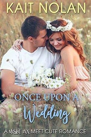 Once Upon a Wedding by Kait Nolan