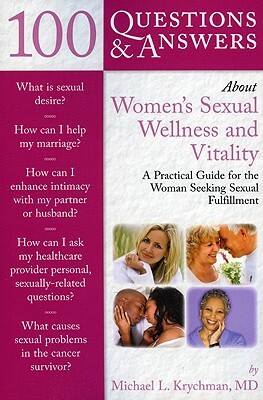 100 Questions & Answers about Women's Sexual Wellness and Vitality: A Practical Guide for the Woman Seeking Sexual Fulfillment by Michael L. Krychman