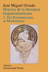 Historia de la literatura hispanoamericana. Vol. II. Del Romanticismo al Modernismo by José Miguel Oviedo