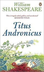 Titus Andronicus by William Shakespeare