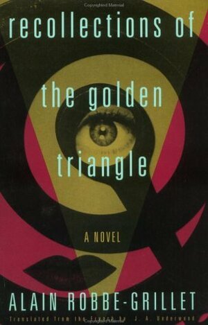 Recollections of the Golden Triangle by J.A. Underwood, Alain Robbe-Grillet
