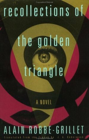 Recollections of the Golden Triangle by Alain Robbe-Grillet, J.A. Underwood