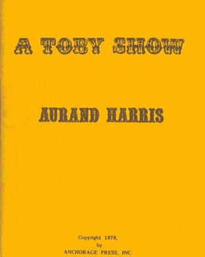 A Toby Show by Aurand Harris