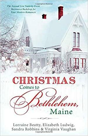 Christmas Comes to Bethlehem, Maine by Elizabeth Ludwig, Sandra Robbins, Lorraine Beatty, Virginia Vaughan