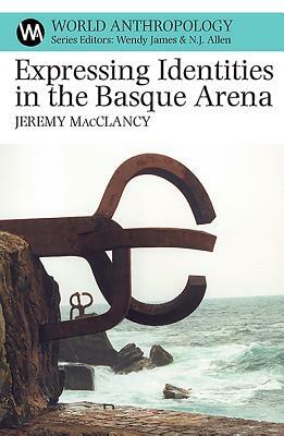 Expressing Identities in the Basque Arena by Jeremy Macclancy