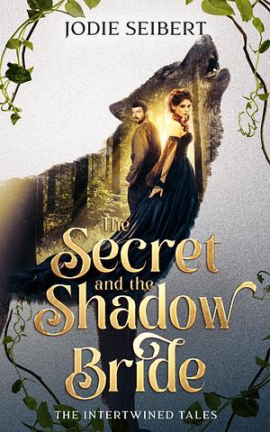 The Secret and the Shadow Bride by Jodie Seibert, Jodie Seibert